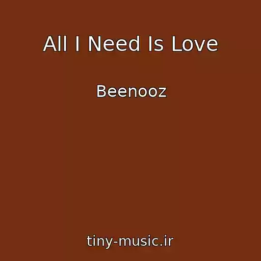 کاور آهنگ All I Need Is Love از Beenooz