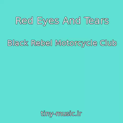 کاور آهنگ Red Eyes And Tears از Black Rebel Motorcycle Club