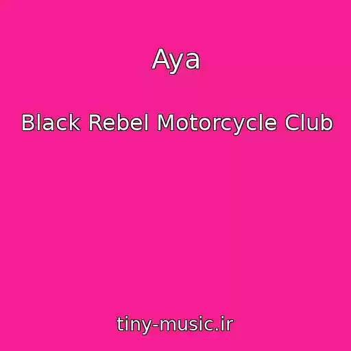 کاور آهنگ Aya از Black Rebel Motorcycle Club