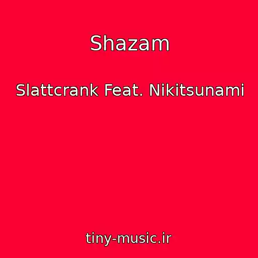 کاور آهنگ Shazam از Slattcrank Feat. Nikitsunami
