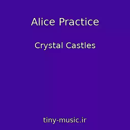 کاور آهنگ Alice Practice از Crystal Castles
