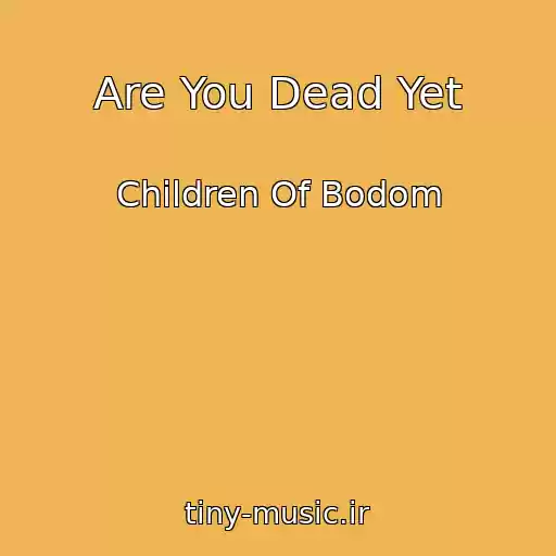 کاور آهنگ Are You Dead Yet از Children Of Bodom