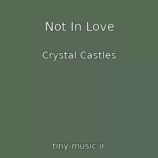 کاور آهنگ Not In Love از Crystal Castles