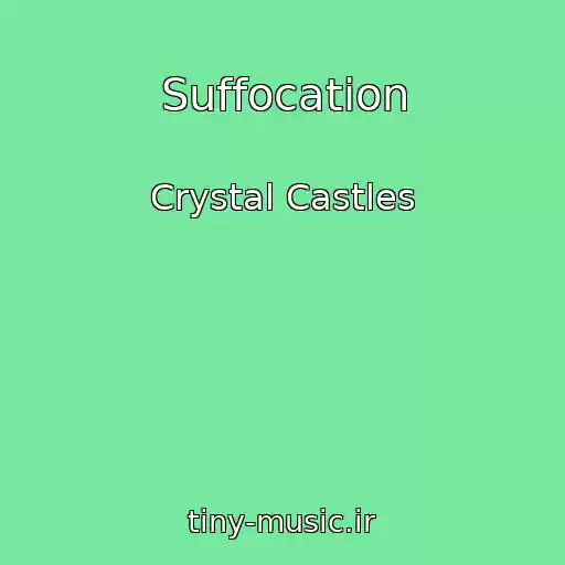 کاور آهنگ Suffocation از Crystal Castles