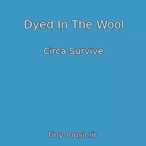 کاور آهنگ Dyed In The Wool از Circa Survive