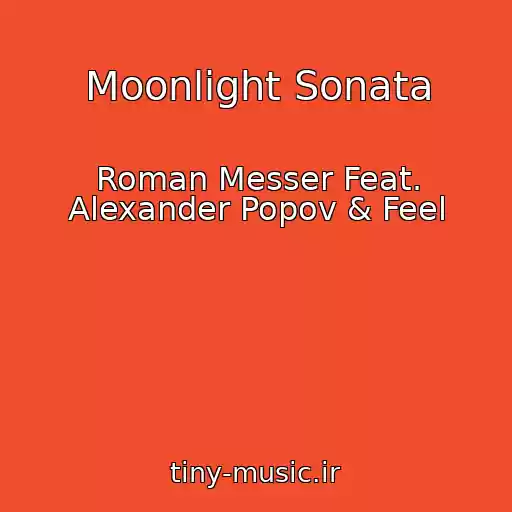 کاور آهنگ Moonlight Sonata از Roman Messer Feat. Alexander Popov & Feel