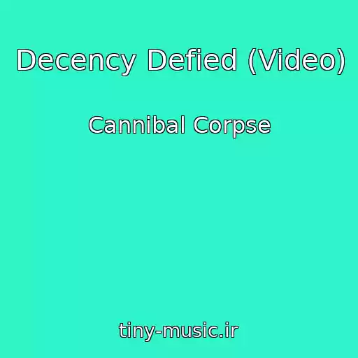 کاور آهنگ Decency Defied (Video) از Cannibal Corpse