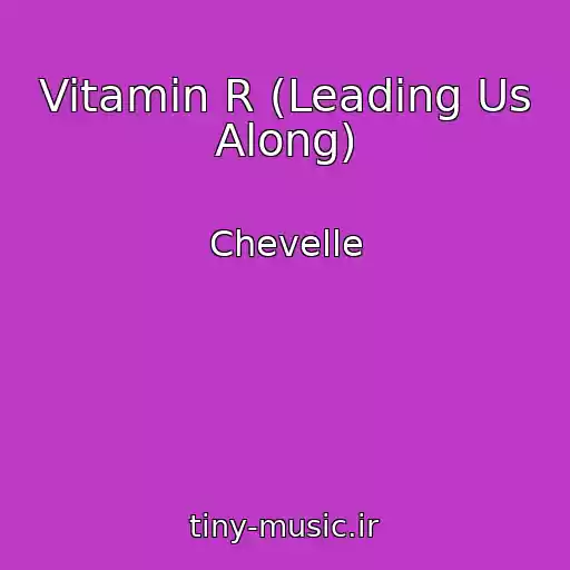 کاور آهنگ Vitamin R (Leading Us Along) از Chevelle