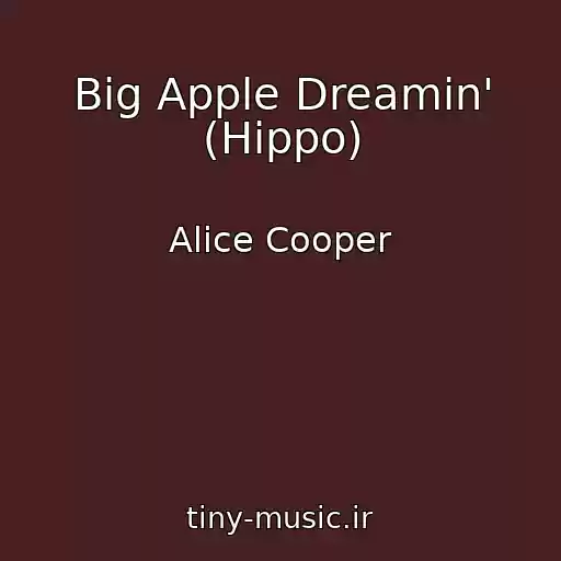 کاور آهنگ Big Apple Dreamin' (Hippo) از Alice Cooper