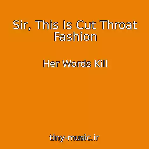 کاور آهنگ Sir, This Is Cut Throat Fashion از Her Words Kill