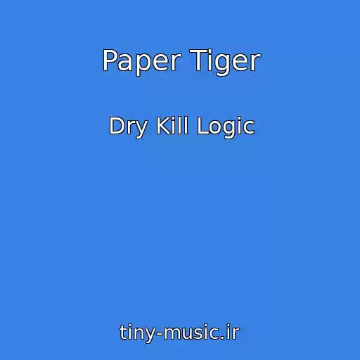 کاور آهنگ Paper Tiger از Dry Kill Logic