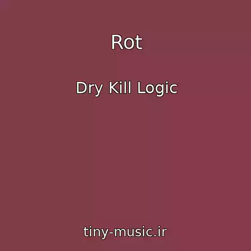 کاور آهنگ Rot از Dry Kill Logic