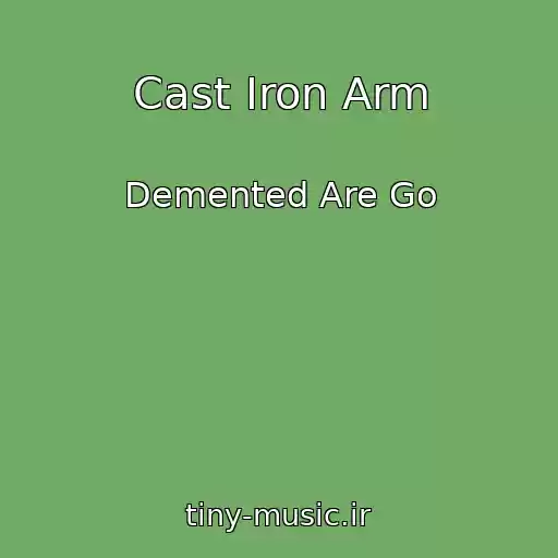 کاور آهنگ Cast Iron Arm از Demented Are Go