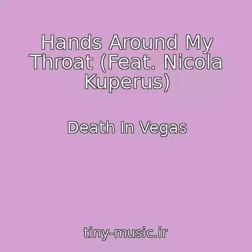 کاور آهنگ Hands Around My Throat (Feat. Nicola Kuperus) از Death In Vegas