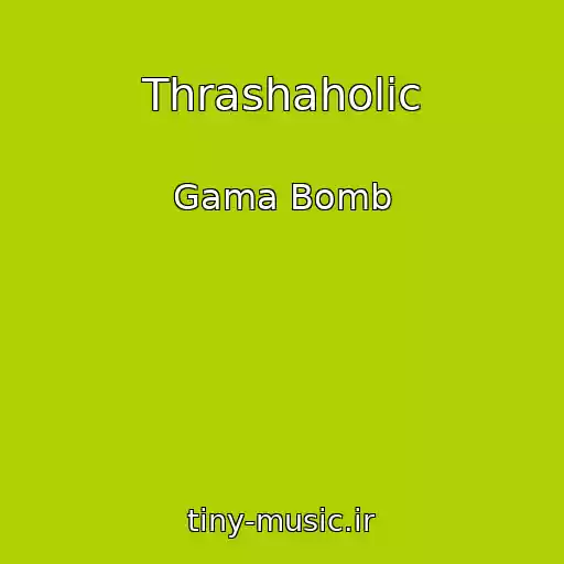 کاور آهنگ Thrashaholic از Gama Bomb