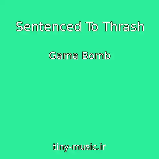 کاور آهنگ Sentenced To Thrash از Gama Bomb