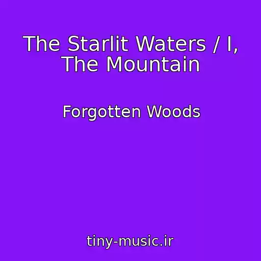 کاور آهنگ The Starlit Waters / I, The Mountain از Forgotten Woods