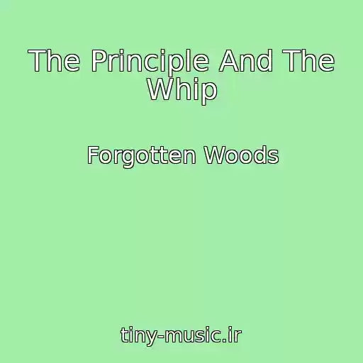 کاور آهنگ The Principle And The Whip از Forgotten Woods