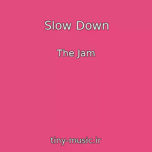 کاور آهنگ Slow Down از The Jam
