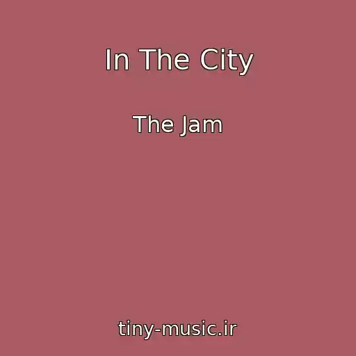 کاور آهنگ In The City از The Jam