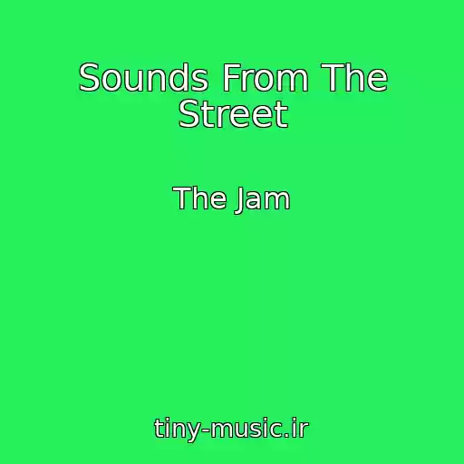 کاور آهنگ Sounds From The Street از The Jam