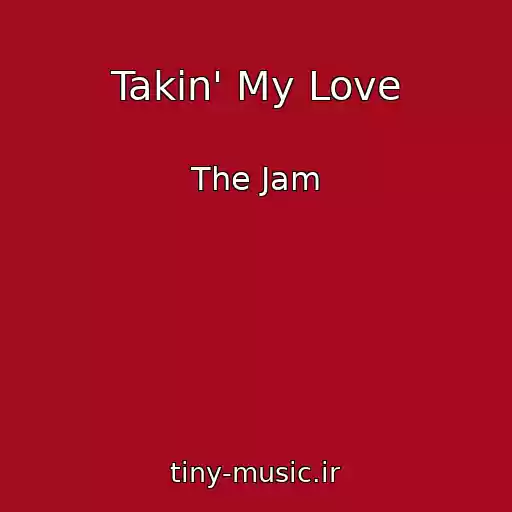 کاور آهنگ Takin' My Love از The Jam