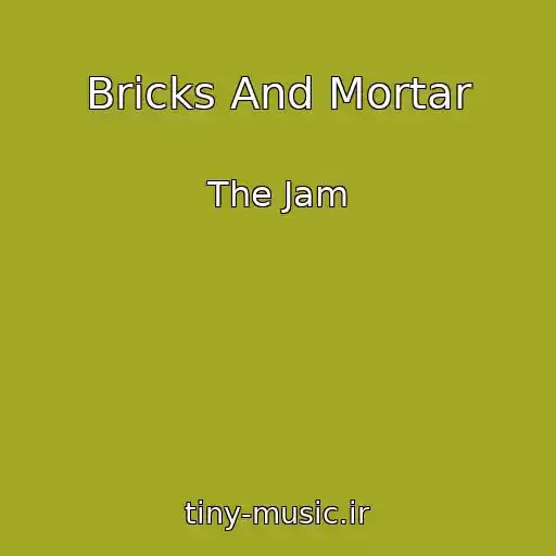 کاور آهنگ Bricks And Mortar از The Jam