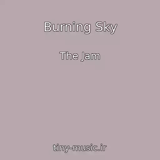 کاور آهنگ Burning Sky از The Jam