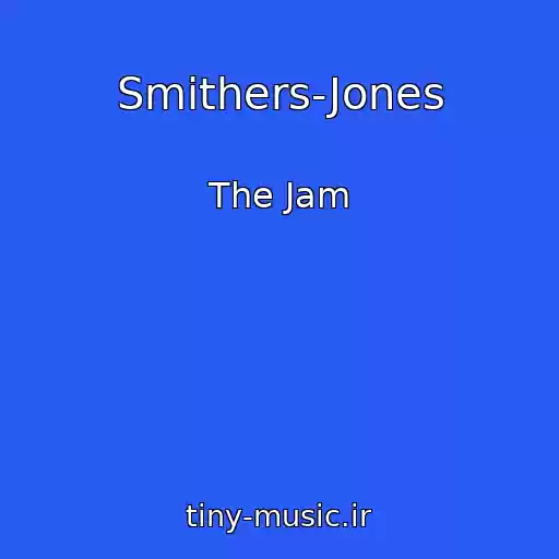 کاور آهنگ Smithers-Jones از The Jam