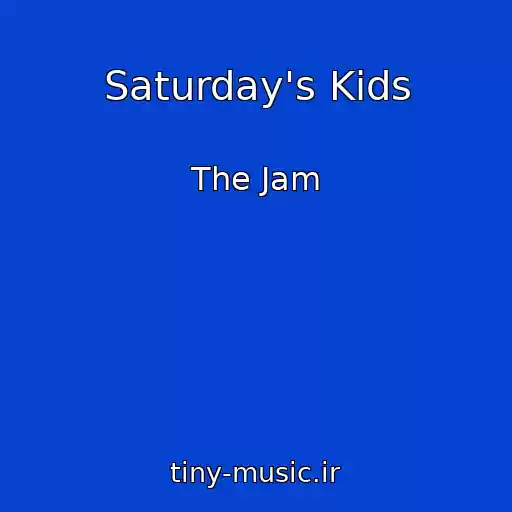 کاور آهنگ Saturday's Kids از The Jam