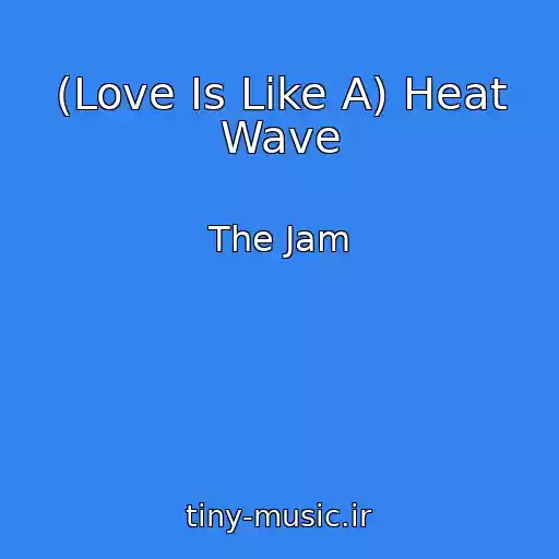 کاور آهنگ (Love Is Like A) Heat Wave از The Jam