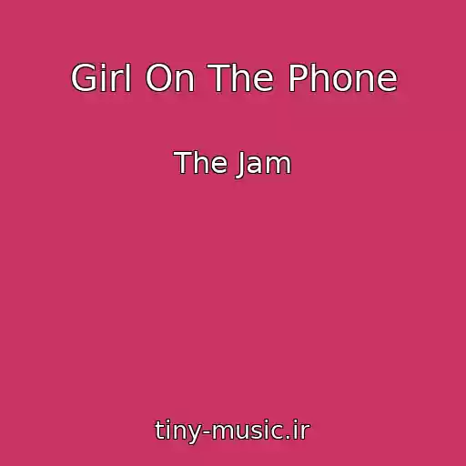 کاور آهنگ Girl On The Phone از The Jam