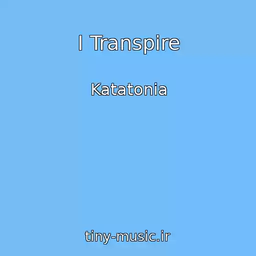کاور آهنگ I Transpire از Katatonia