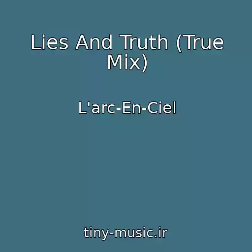 کاور آهنگ Lies And Truth (True Mix) از L'arc-En-Ciel