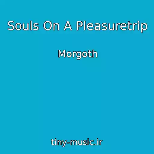 کاور آهنگ Souls On A Pleasuretrip از Morgoth