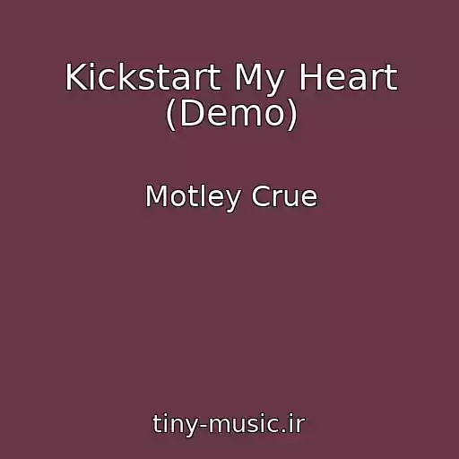 کاور آهنگ Kickstart My Heart (Demo) از Motley Crue