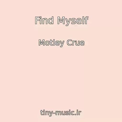 کاور آهنگ Find Myself از Motley Crue