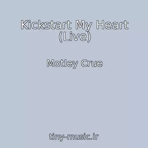 کاور آهنگ Kickstart My Heart (Live) از Motley Crue