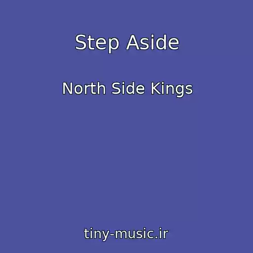 کاور آهنگ Step Aside از North Side Kings
