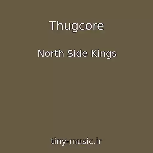 کاور آهنگ Thugcore از North Side Kings