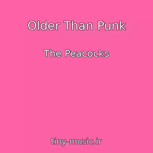 کاور آهنگ Older Than Punk از The Peacocks