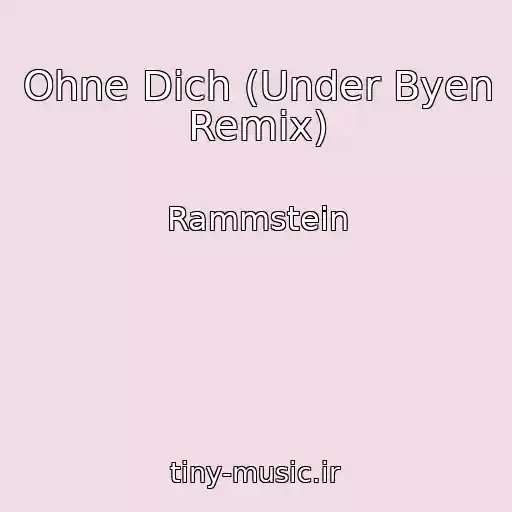 کاور آهنگ Ohne Dich (Under Byen Remix) از Rammstein