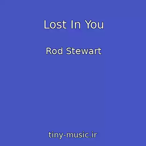 کاور آهنگ Lost In You از Rod Stewart