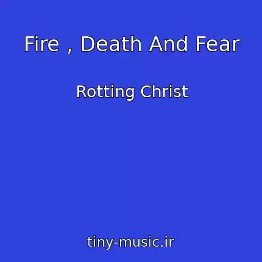 کاور آهنگ Fire , Death And Fear از Rotting Christ