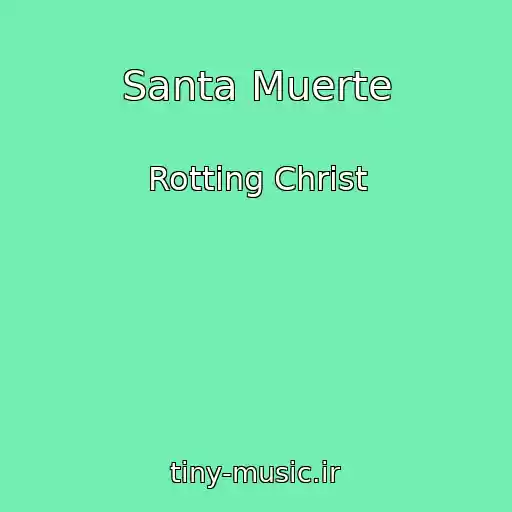 کاور آهنگ Santa Muerte از Rotting Christ
