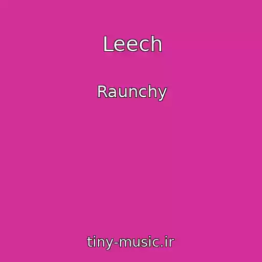 کاور آهنگ Leech از Raunchy