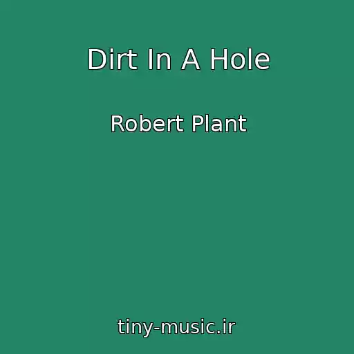 کاور آهنگ Dirt In A Hole از Robert Plant