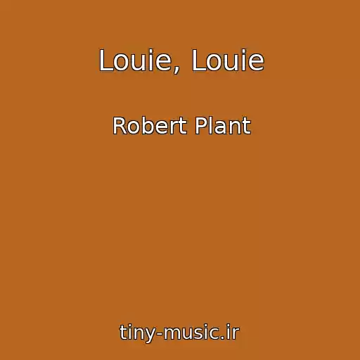 کاور آهنگ Louie, Louie از Robert Plant