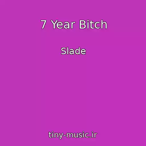 کاور آهنگ 7 Year Bitch از Slade