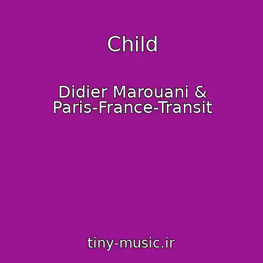 کاور آهنگ Child از Didier Marouani & Paris-France-Transit
